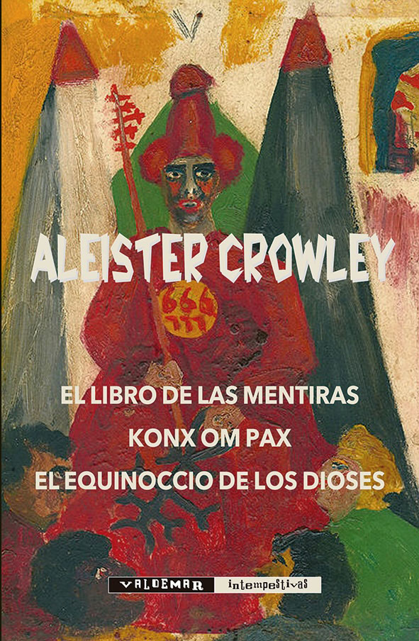 El Libro de las Mentiras & Konx om Pax & El equinoccio de los Dioses